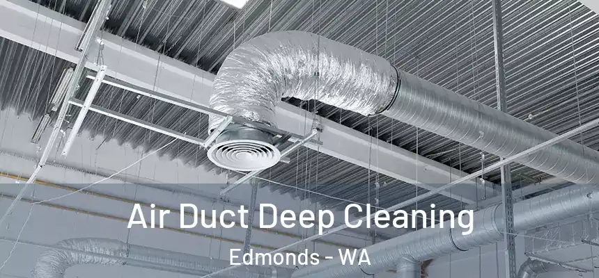 Air Duct Deep Cleaning Edmonds - WA