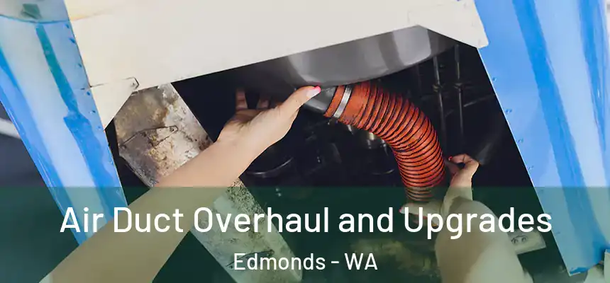  Air Duct Overhaul and Upgrades Edmonds - WA