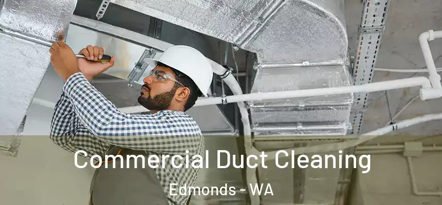  Commercial Duct Cleaning Edmonds - WA