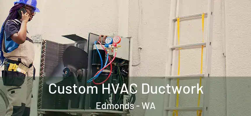  Custom HVAC Ductwork Edmonds - WA