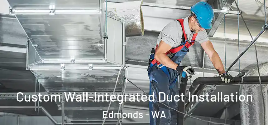  Custom Wall-Integrated Duct Installation Edmonds - WA