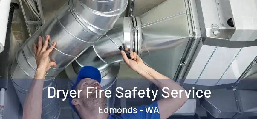 Dryer Fire Safety Service Edmonds - WA