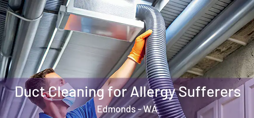  Duct Cleaning for Allergy Sufferers Edmonds - WA