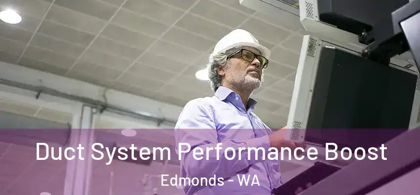  Duct System Performance Boost Edmonds - WA