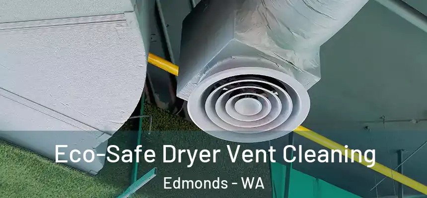 Eco-Safe Dryer Vent Cleaning Edmonds - WA