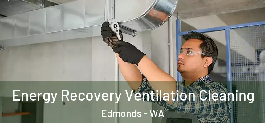  Energy Recovery Ventilation Cleaning Edmonds - WA
