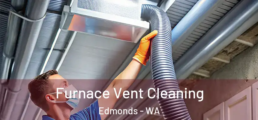  Furnace Vent Cleaning Edmonds - WA