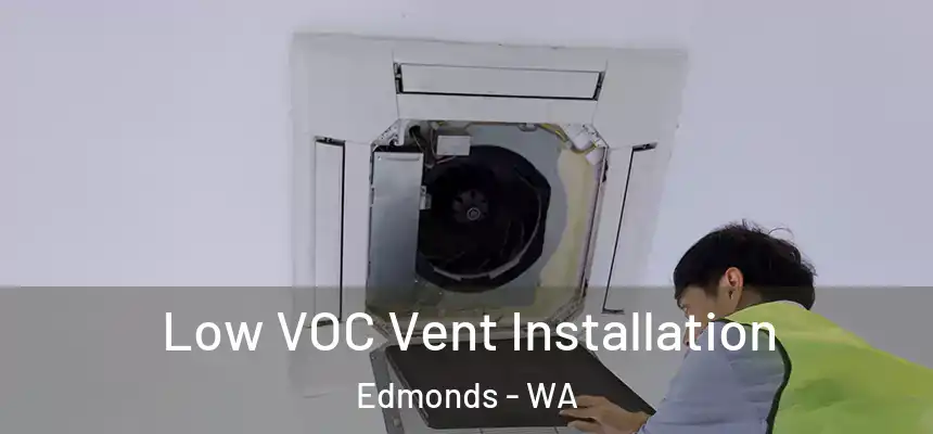  Low VOC Vent Installation Edmonds - WA