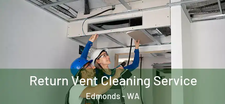  Return Vent Cleaning Service Edmonds - WA