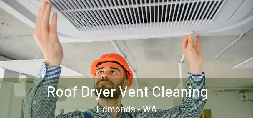  Roof Dryer Vent Cleaning Edmonds - WA