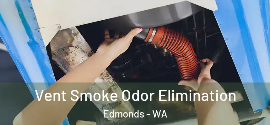  Vent Smoke Odor Elimination Edmonds - WA