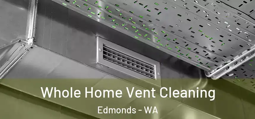  Whole Home Vent Cleaning Edmonds - WA